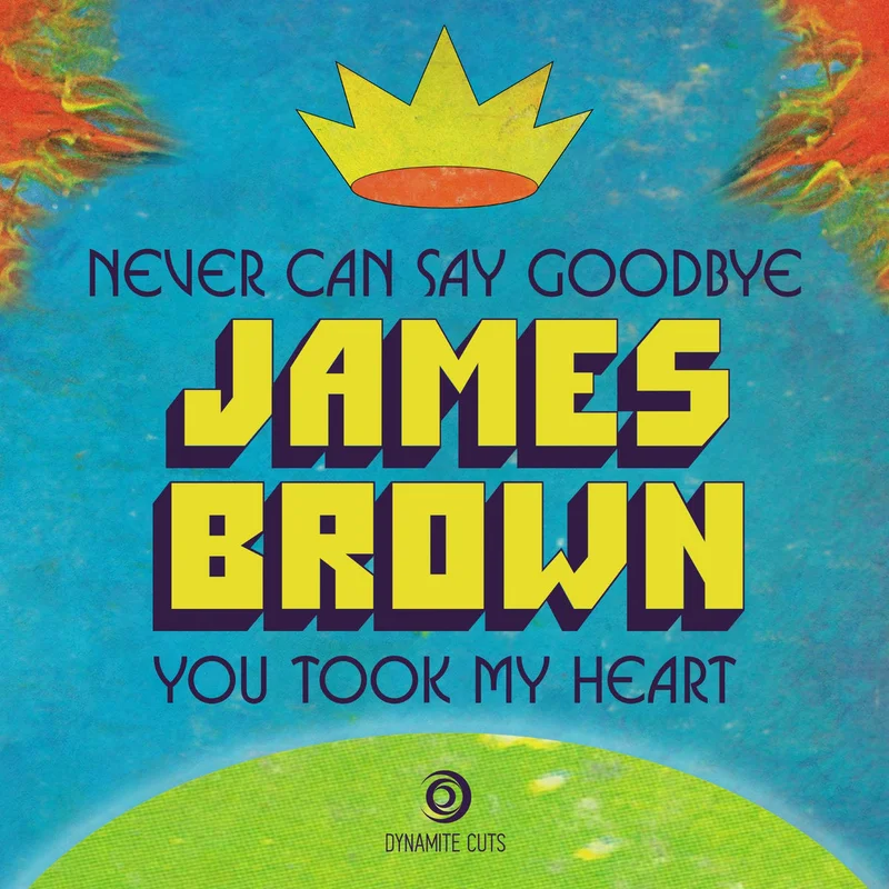 #1170 Never Can Say Goodbye / You Took My Heart - James Brown