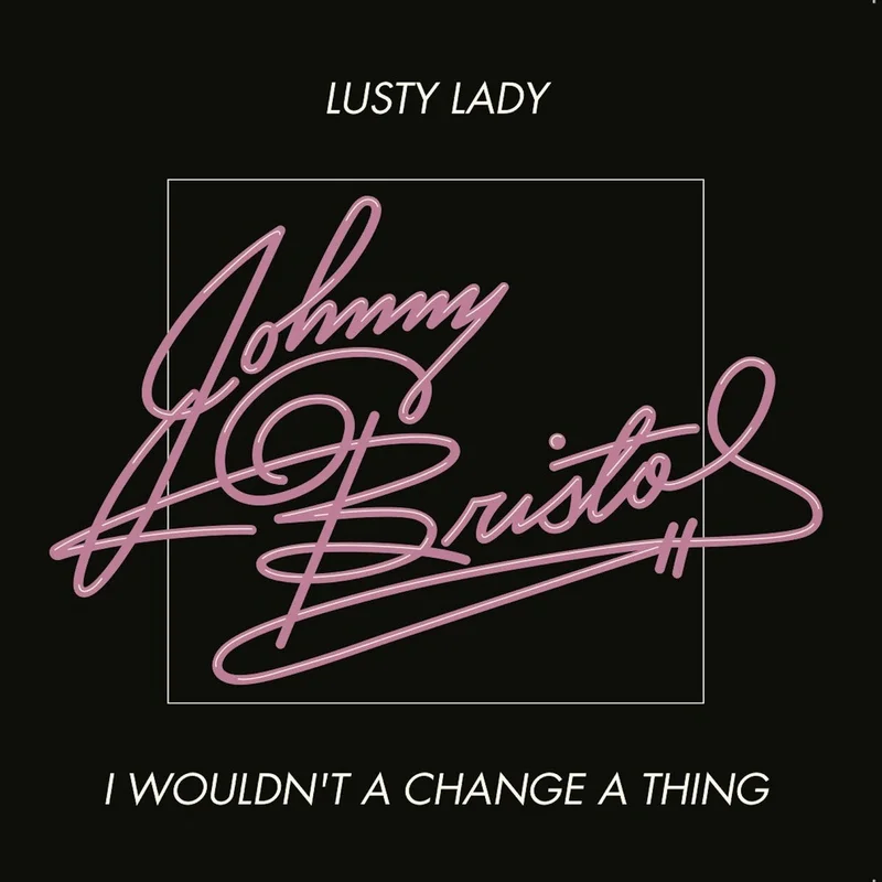 #1200 Lusty Lady / I Wouldn't Change A Thing - Johnny Bristol