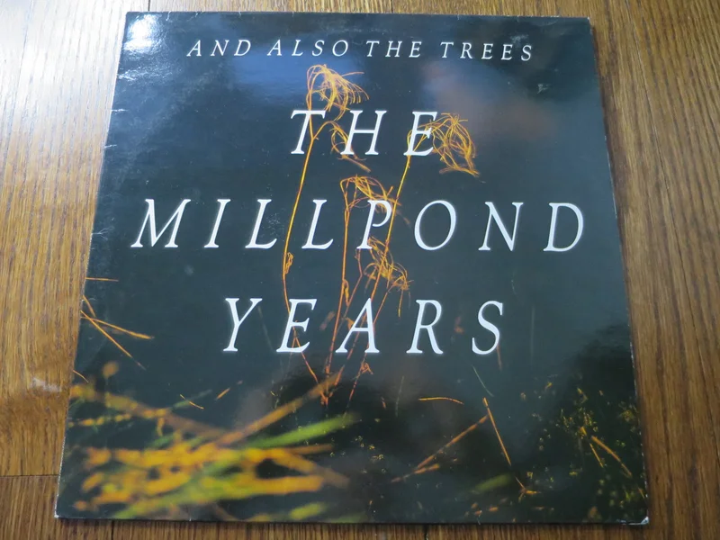 And Also The Trees - The Millpond Years