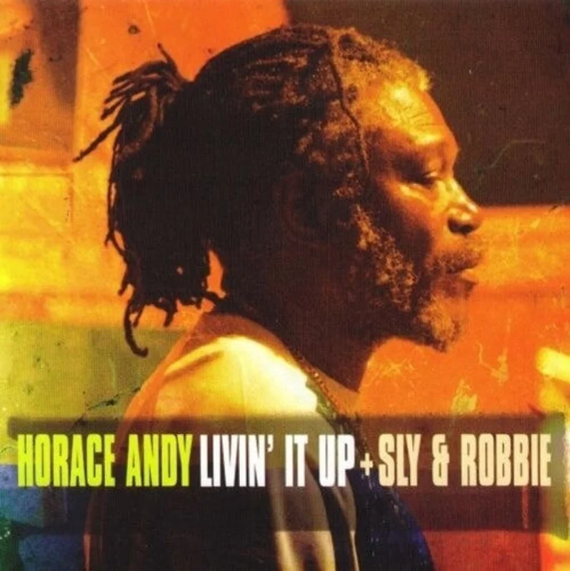 Andy, Horace & Sly and Robbie - Livin It Up