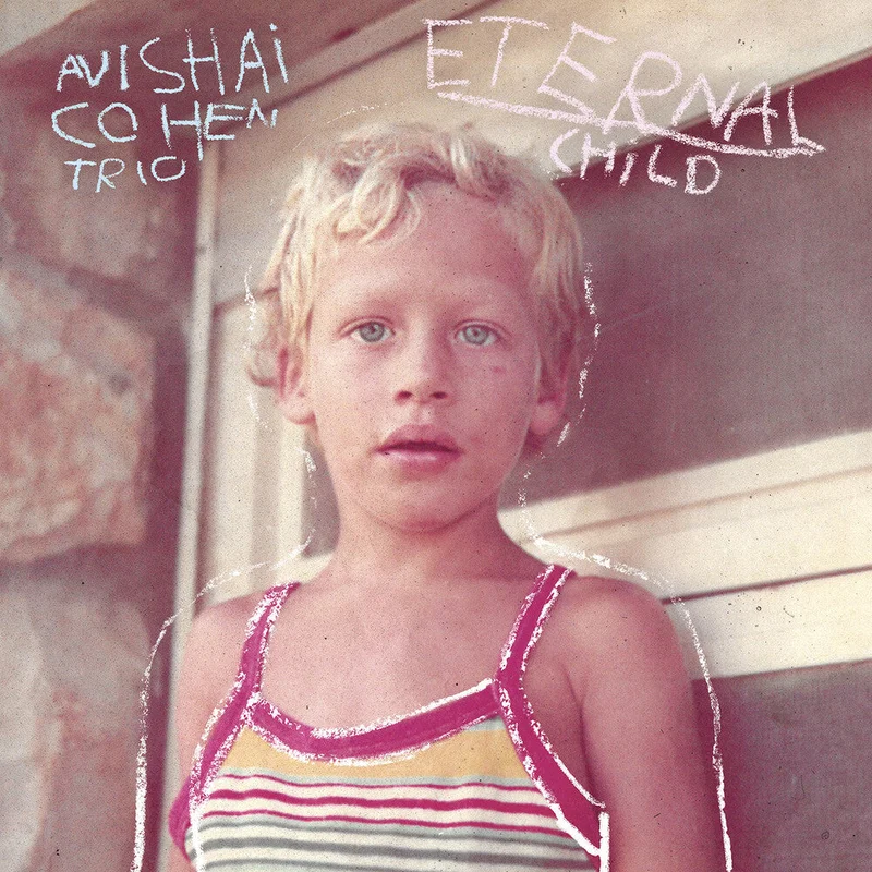 Avishai Cohen Trio - Eternal Child