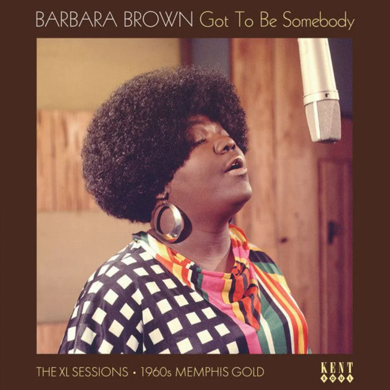 Barbara Brown (2) | Got To Be Somebody: The XL Sessions 1960s Memphis Gold (New)