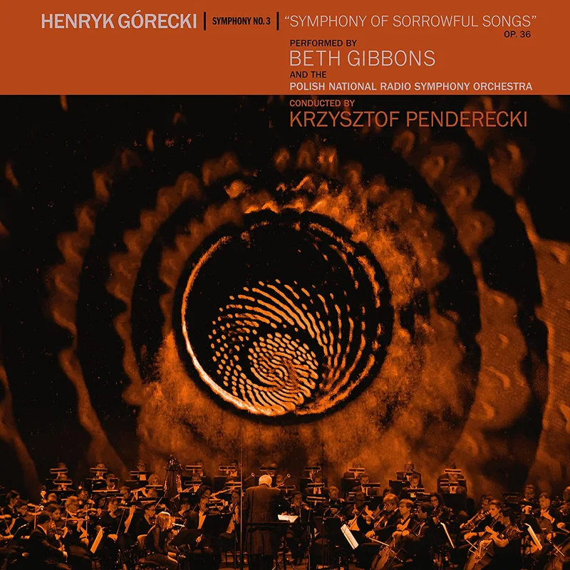 Beth Gibbons & The Polish National Radio Symphony Orchestra Conducted By Krzysztof Penderecki- Henryk Grecki: Symphony No. 3 (Symphony of Sorrowful Songs)