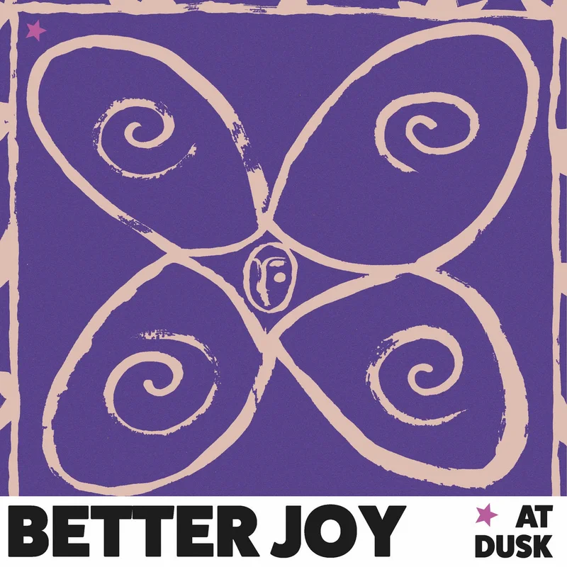 better joy - at dusk