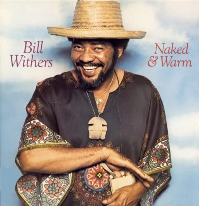 Bill Withers - Naked and Warm