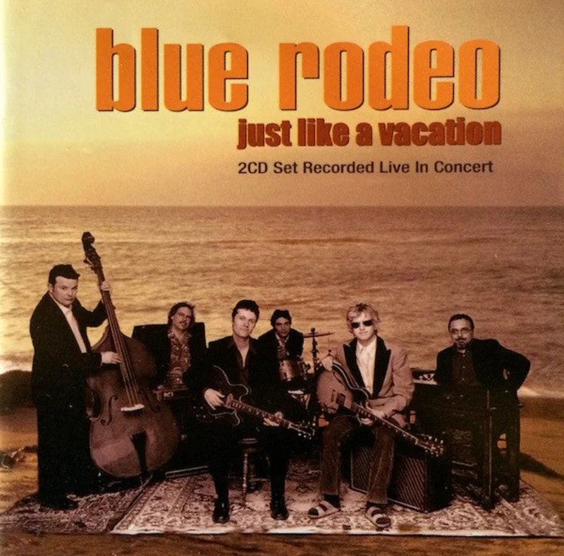 Blue Rodeo-Just Like A Vacation 2xCD