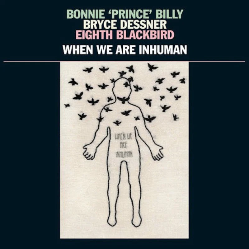 Bonnie "Prince" Billy | When We Are Inhuman (New)