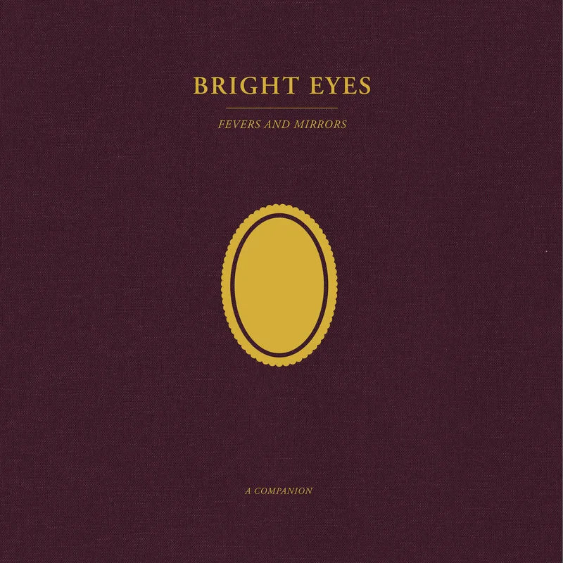 Bright Eyes - Fevers And Mirrors: A Companion