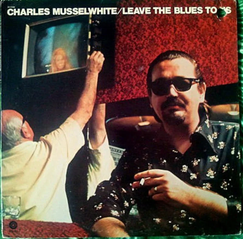 Charlie Musselwhite | Leave The Blues To Us