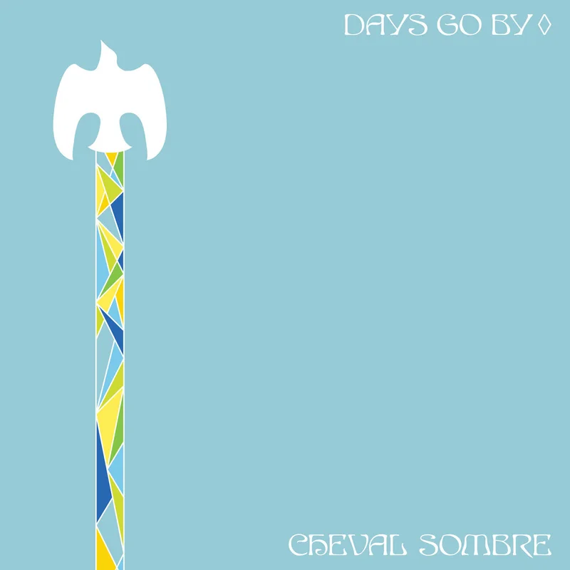 Cheval Sombre Days Go By