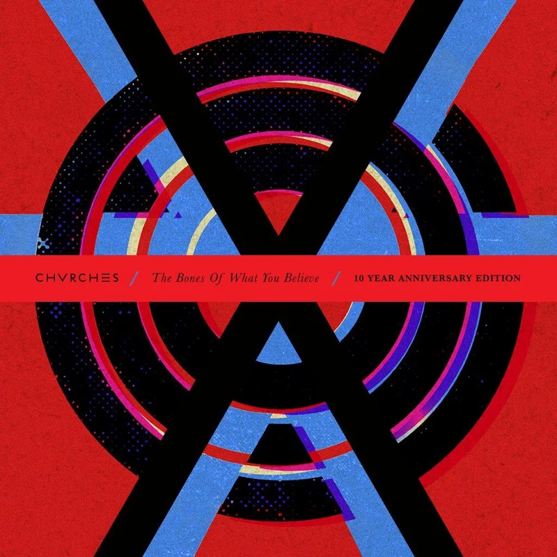 Chvrches - The Bones Of What You Believe (10 Year Anniversary Editions)