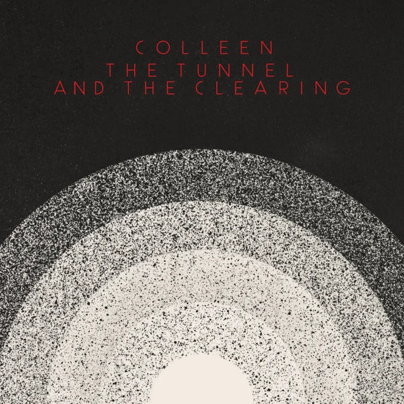 Colleen - The Tunnel and the Clearing