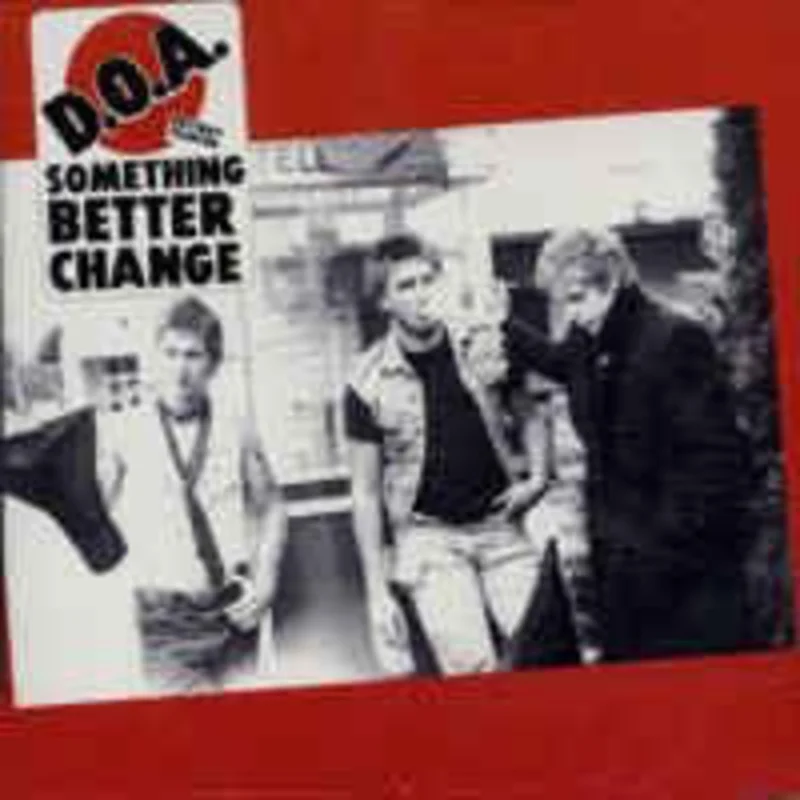 D.O.A. (2) | Something Better Change (New)