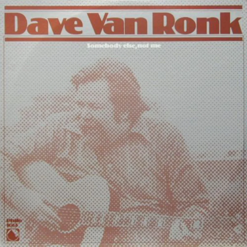 Dave Van Ronk | Somebody Else, Not Me