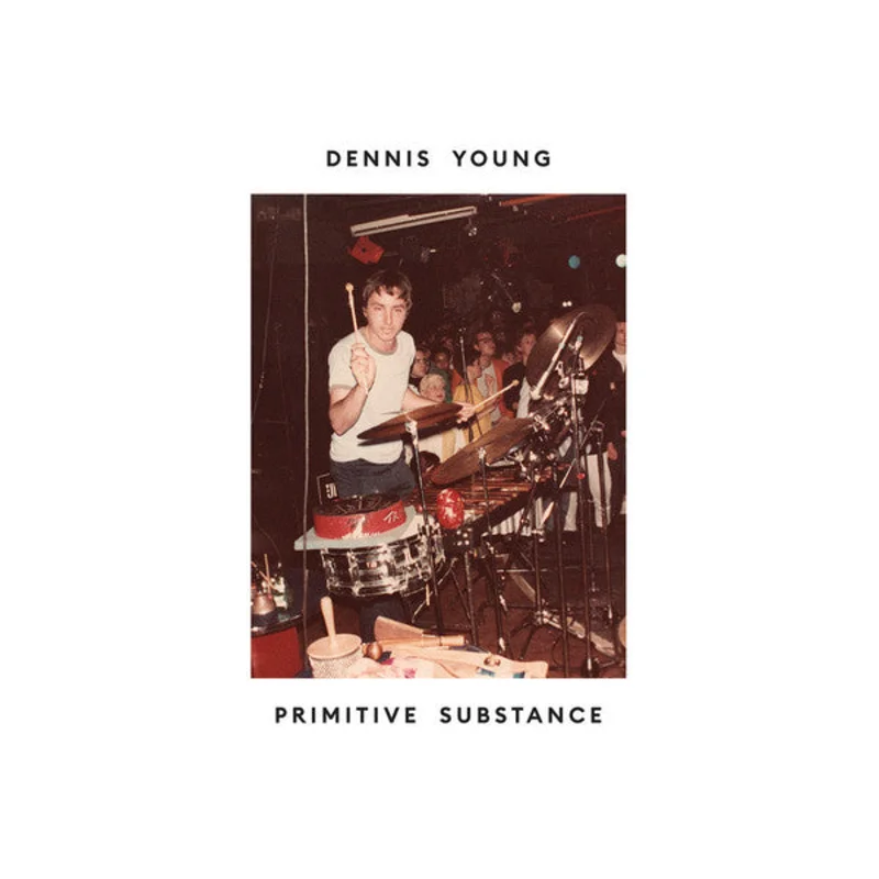 Dennis Young | Primitive Substance (New)