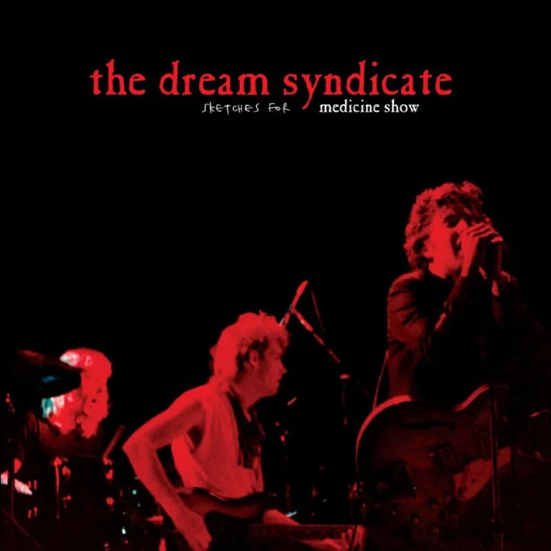 Dream Syndicate - Sketches For Medicine Show