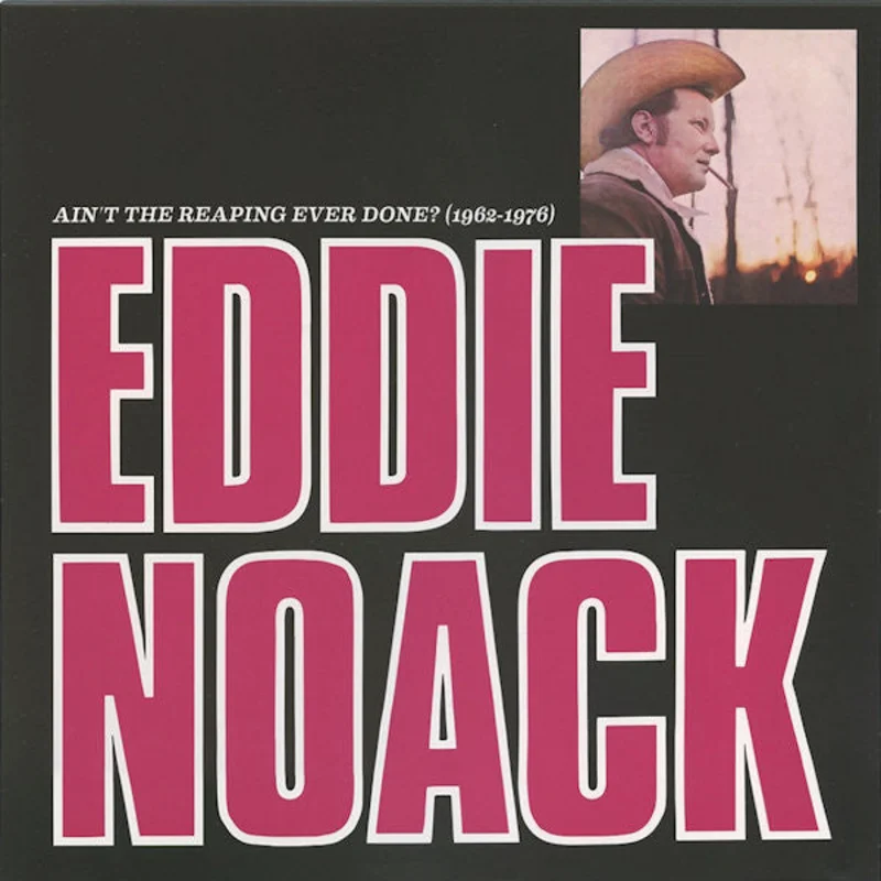 Eddie Noack | Ain't The Reaping Ever Done (1962-1976)