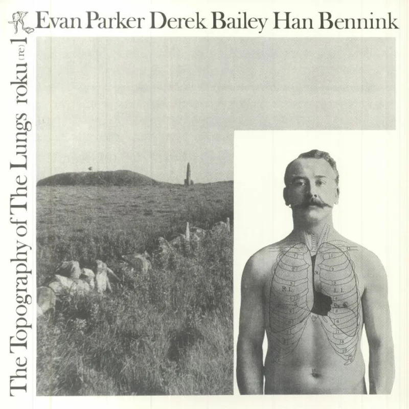 Evan Parker, Derek Bailey, Hann Bennink - The Topography Of The Lungs