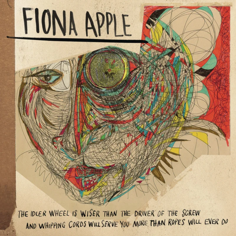 Fiona Apple  The Idler Wheel Is Wiser Than The Driver...