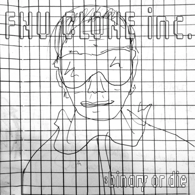 FNU CLONE INC- Binary Or Die LP (second press)
