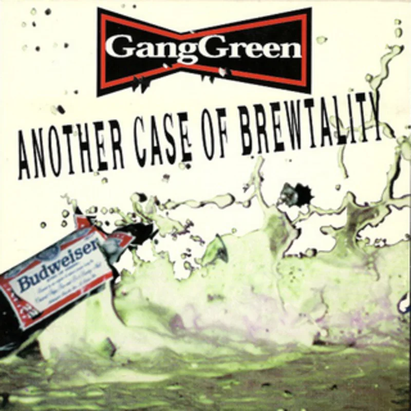 Gang Green- Another Case Of Brewtality