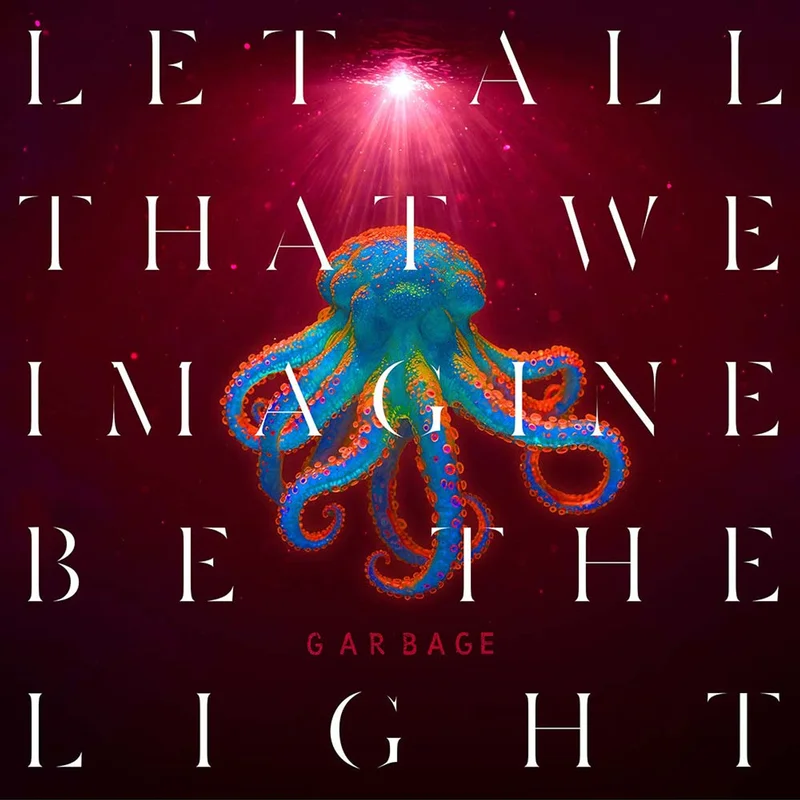 Garbage - Let All That We Imagine Be The Light Clear