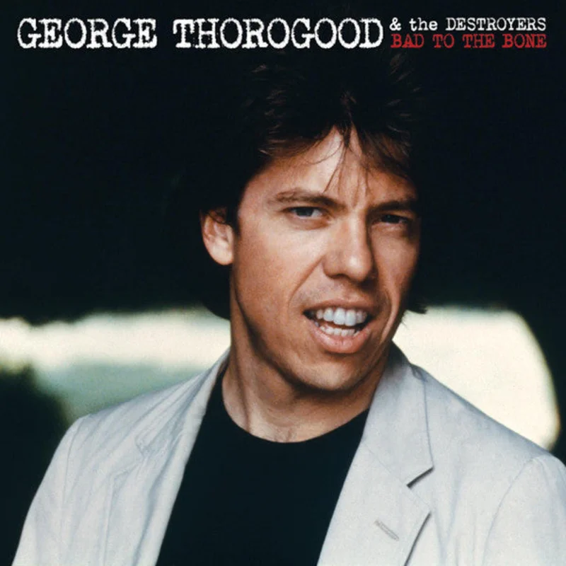George Thorogood & The Destroyers-Bad To The Bone LP