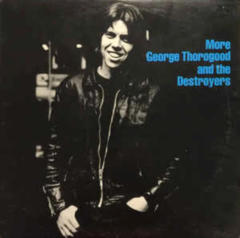 George Thorogood & The Destroyers-More George Thorogood And The Destroyers LP