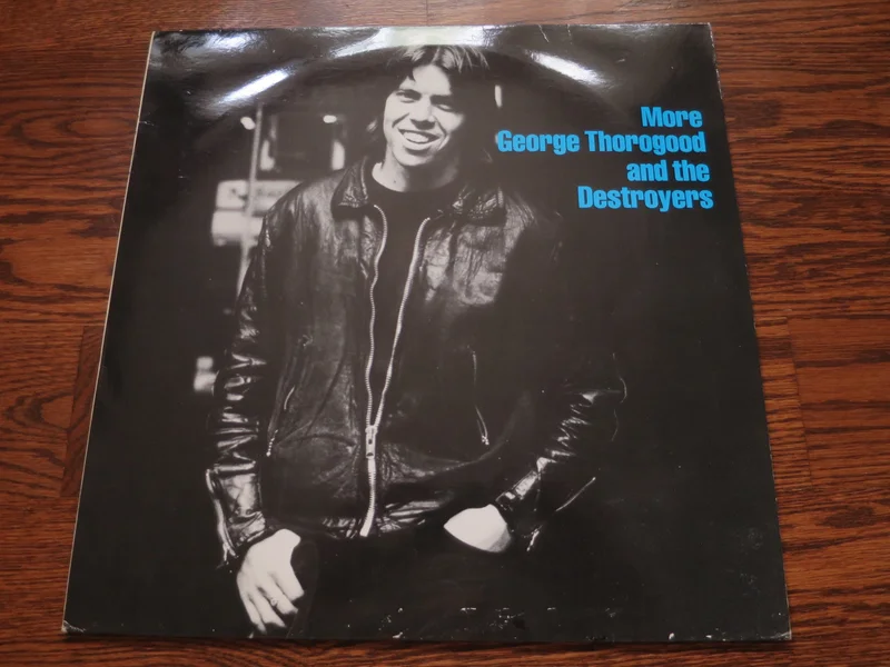 George Thorogood & The Destroyers - More George Thorogood & The Destroyers