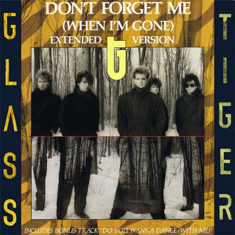 Glass Tiger-Don't Forget Me (When I'm Gone) - Extended Version 12" Single