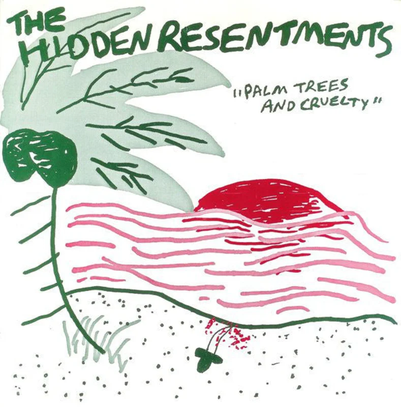 Hidden Resentments | Palm Trees And Cruelty