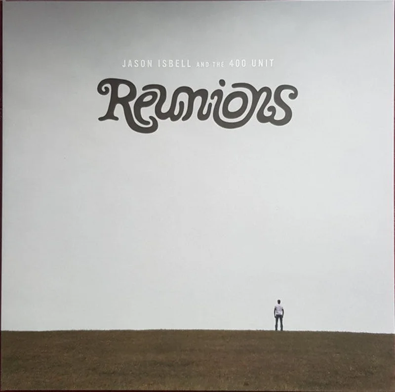 Jason Isbell And The 400 Unit | Reunions (New)