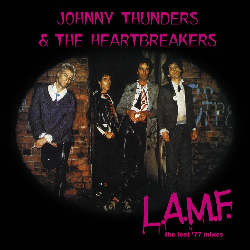 Johnny Thunders & The Heartbreakers - L.A.M.F : The Lost '77 Mixes