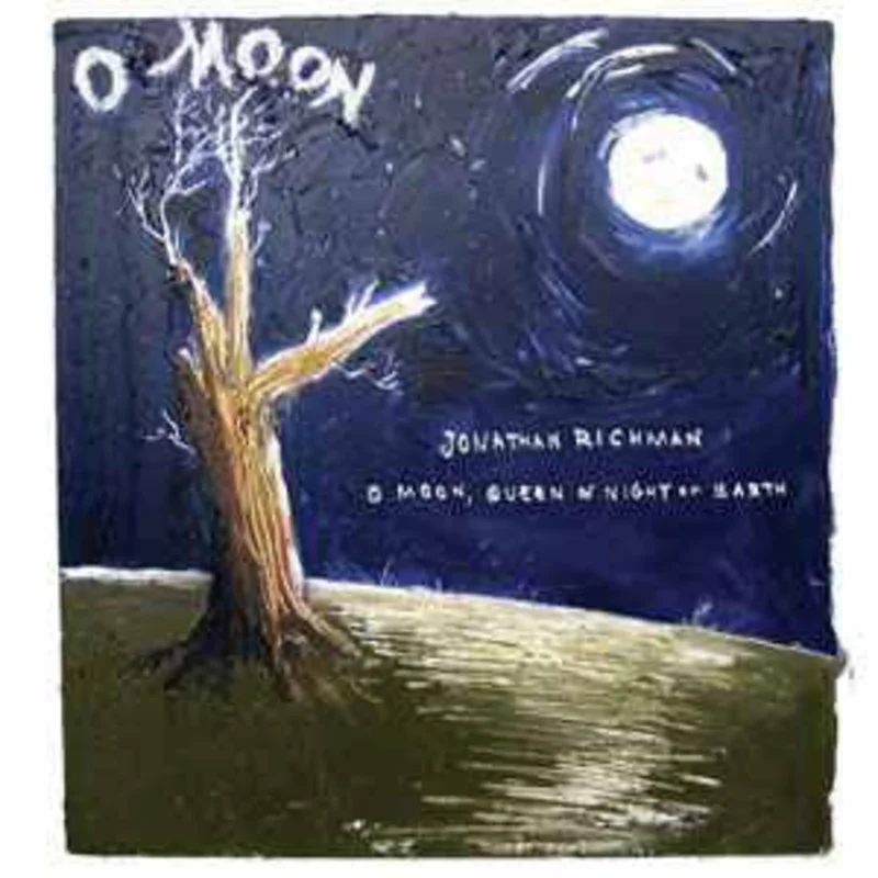 Jonathan Richman | O Moon, Queen Of Night On Earth
