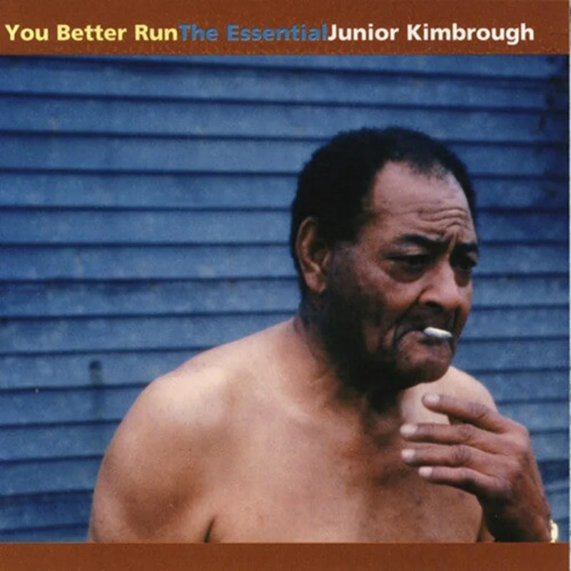 Kimbrough, Jumior - You Better Run: Essential Junior Kimbrough