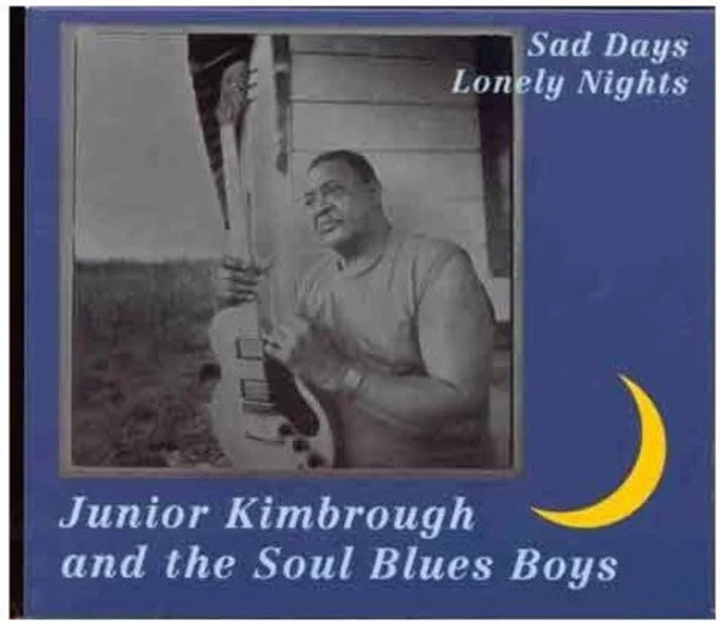 Kimbrough, Junior - Sad Days Lonely Nights