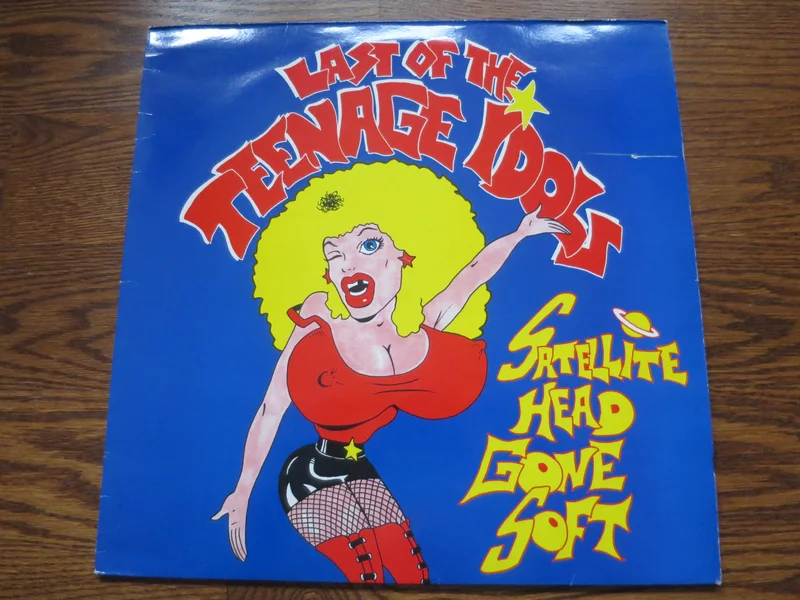 Last Of The Teenage Idols - Satellite Head Gone Soft