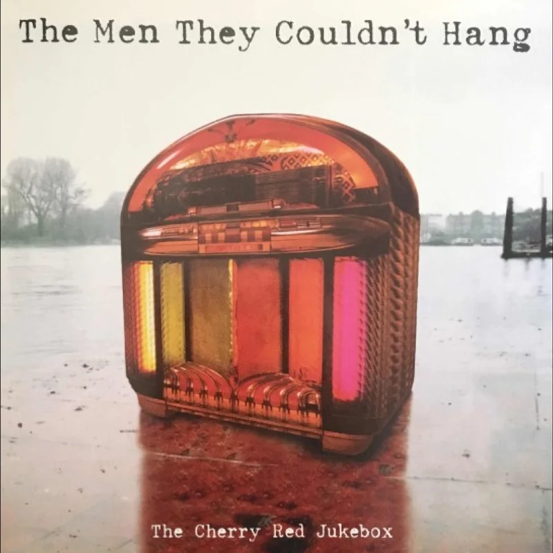 Men They Couldn't Hang - Cherry Red Jukebox