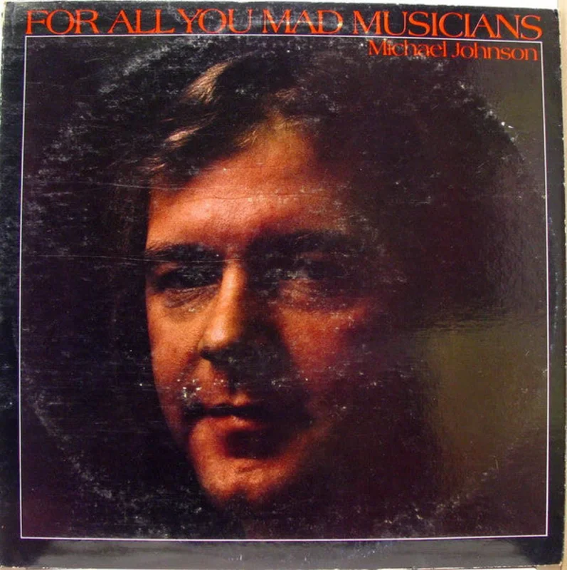 Michael Johnson (5) | For All You Mad Musicians