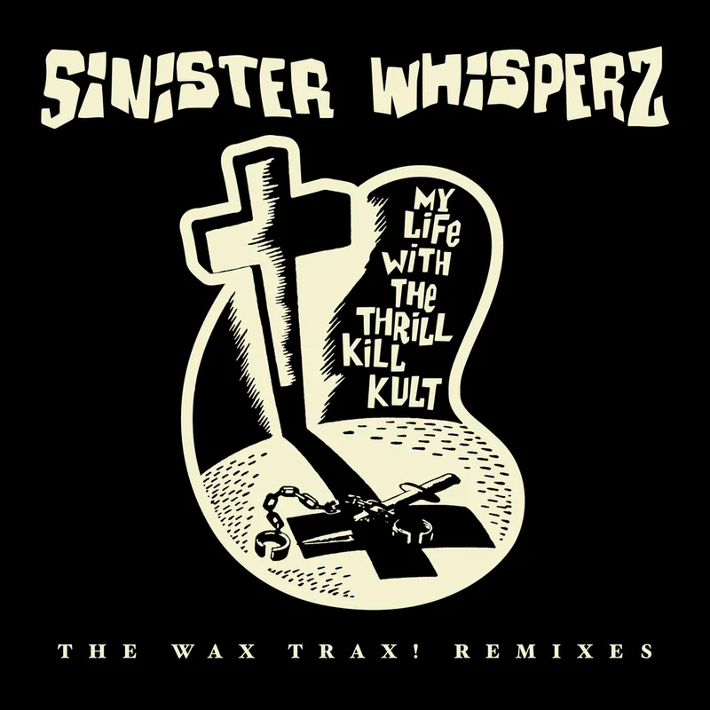 My Life With The Thrill Kill Kult - Sinister Whisperz