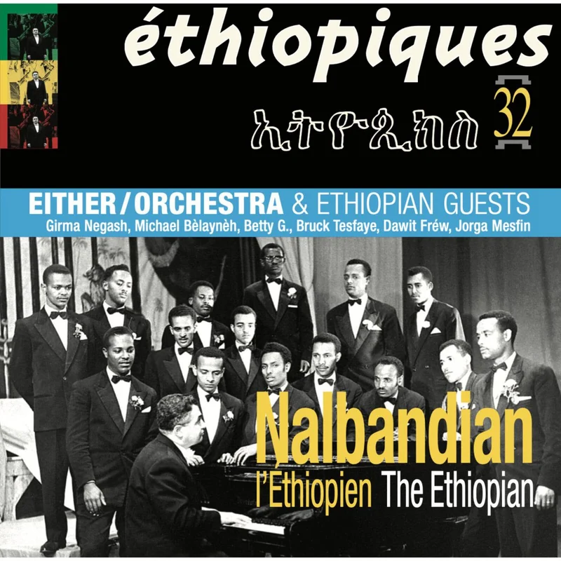 Nalbandian The Ethiopian - Ethiopiques 32: Either / Orchestra & Ethiopian Guests
