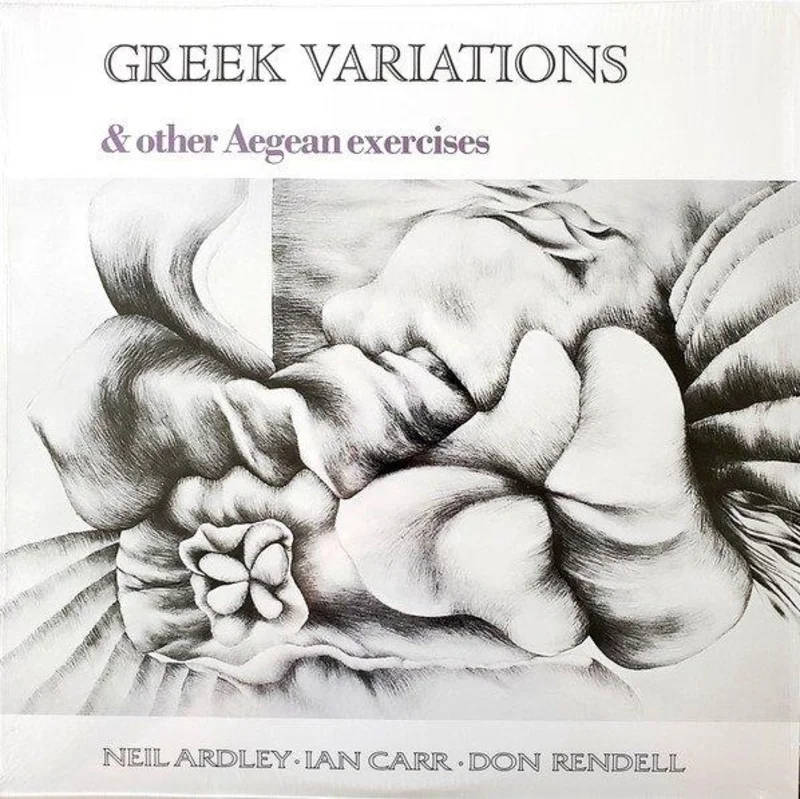 Neil Ardley, Ian Carr, Don Rendell - Greek Variations & Other Aegean Exercises