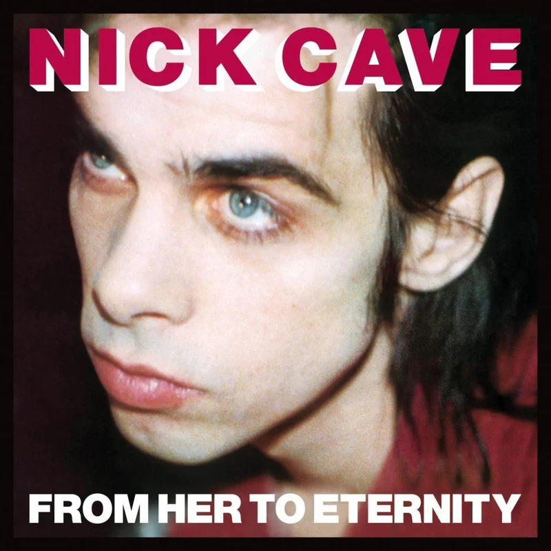 Nick Cave & The Bad Seeds  From Her To Eternity