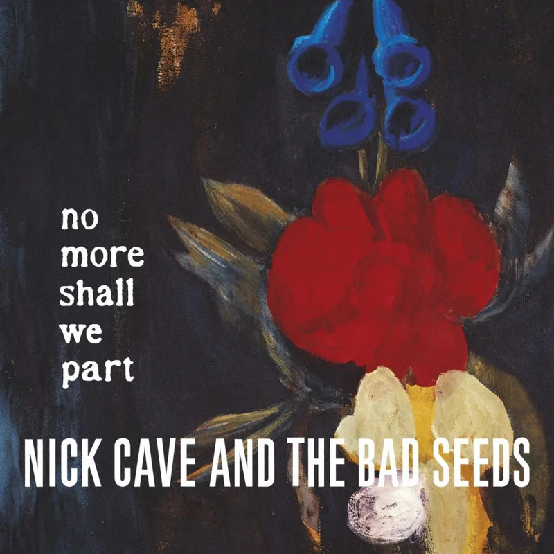 Nick Cave & The Bad Seeds  No More Shall We Part
