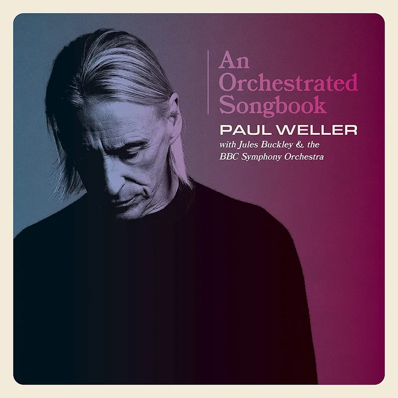 Paul Weller - An Orchestrated Songbook: Paul Weller with Jules Buckley & the BBC Symphony Orchestra