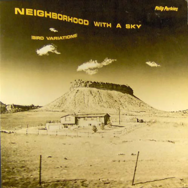 Philip Perkins | Neighborhood With A Sky (Bird Variations)