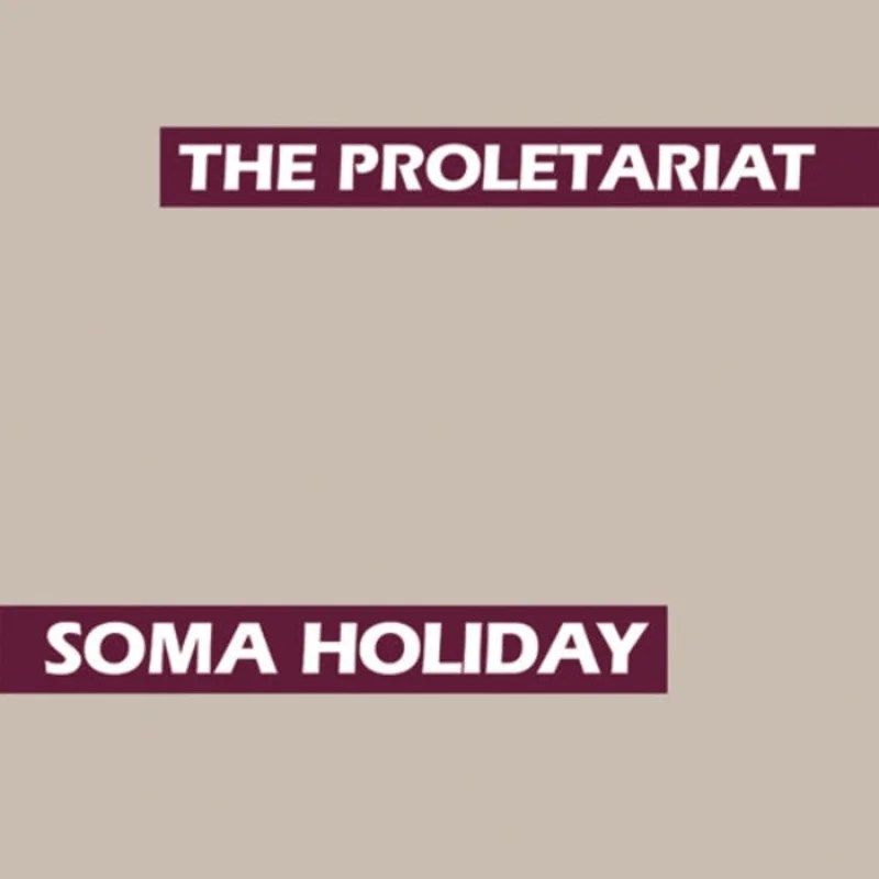 PROLETARIAT, THE- Soma Holiday LP