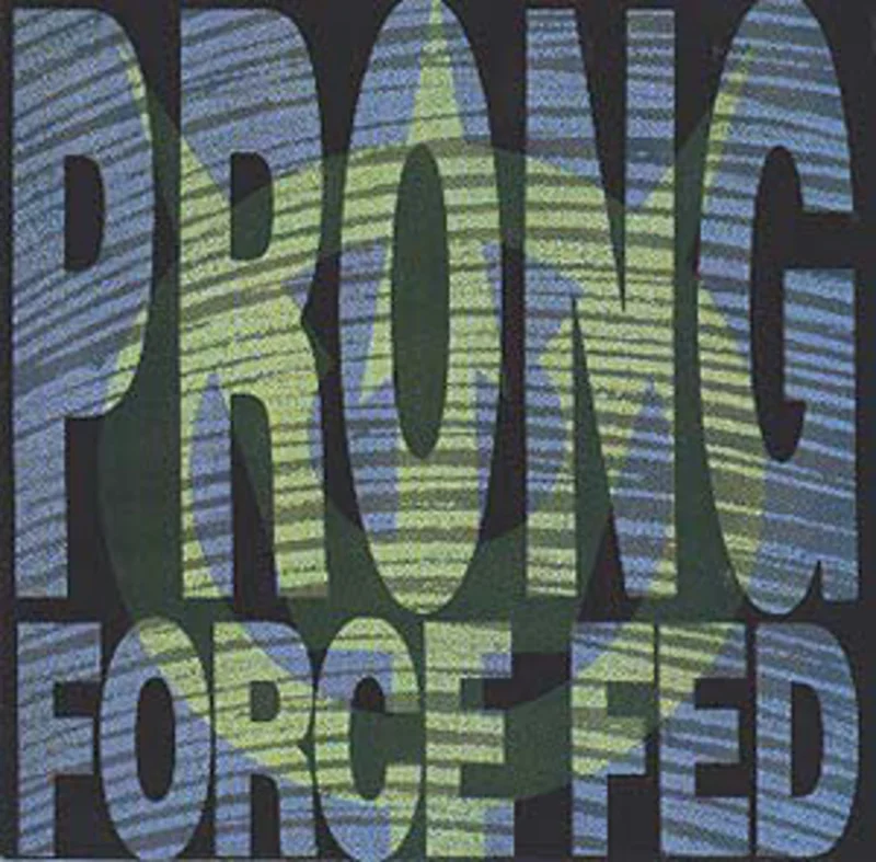 Prong | Force Fed