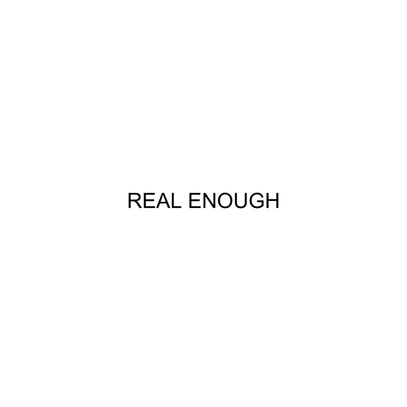 Real Enough