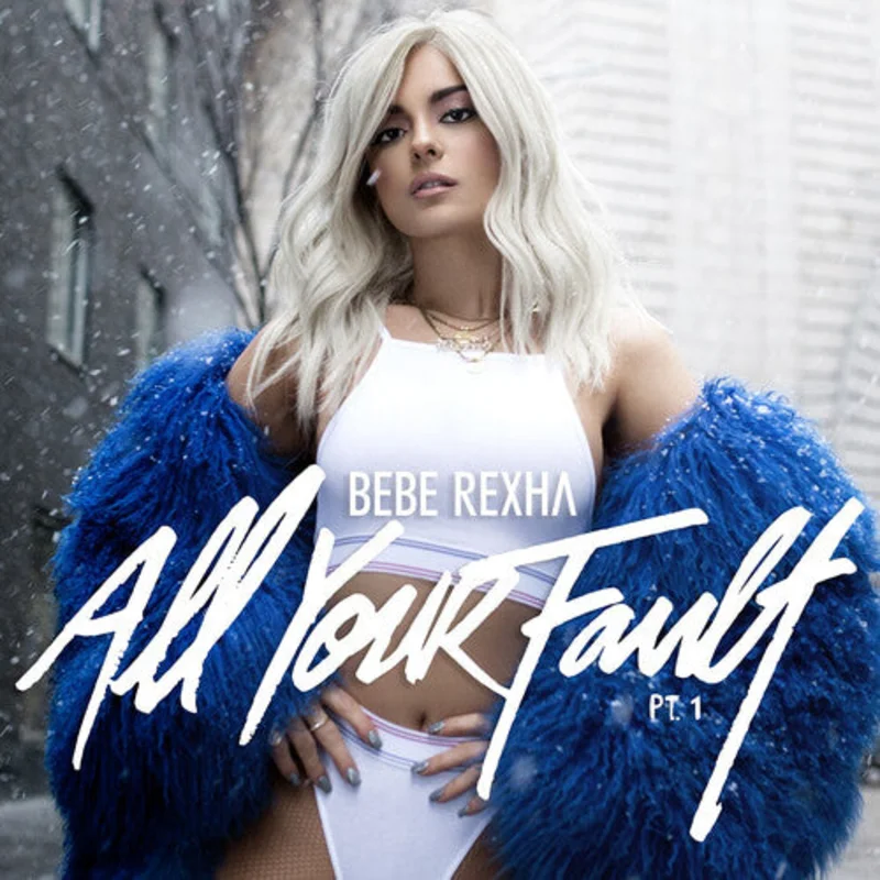 Rexha, Bebe - All Your Fault: Pt. 1 & 2